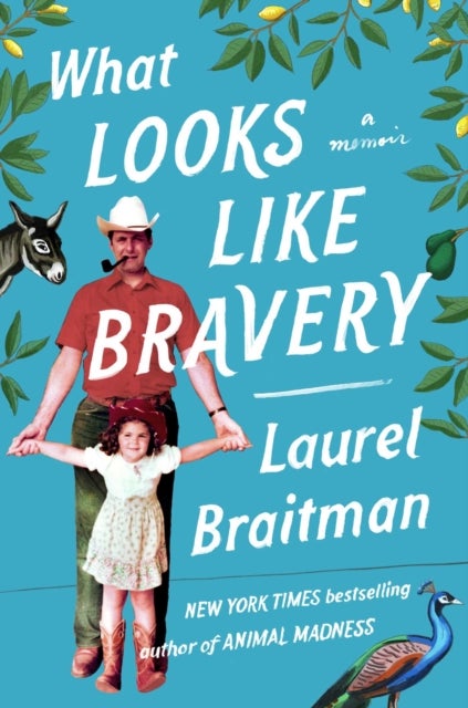 What Looks Like Bravery - An Epic Journey Through Loss to Love