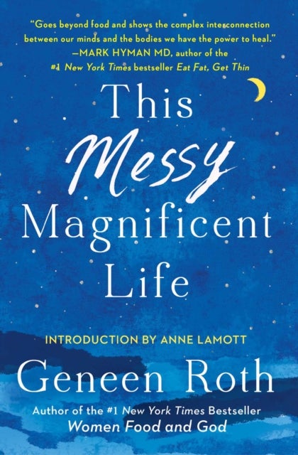 This Messy Magnificent Life - A Field Guide to Mind, Body, and Soul