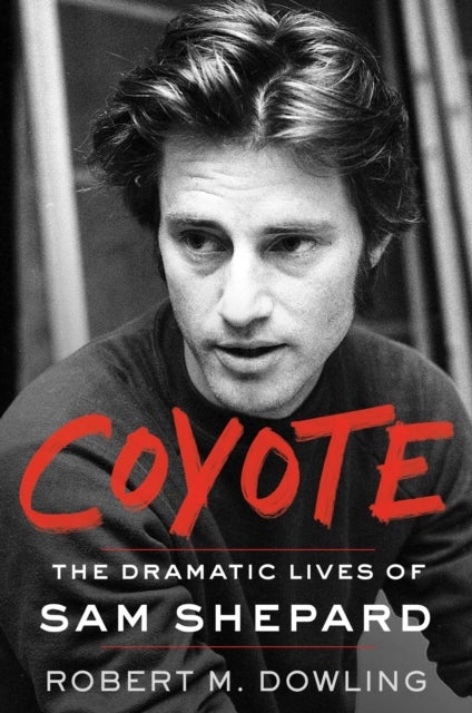 Coyote - The Dramatic Lives of Sam Shepard