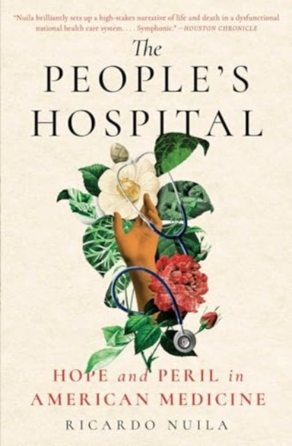 The People's Hospital - Hope and Peril in American Medicine