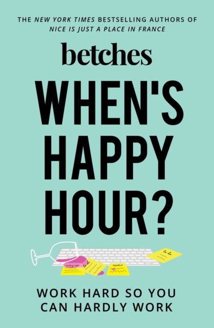When's Happy Hour? - Work Hard So You Can Hardly Work