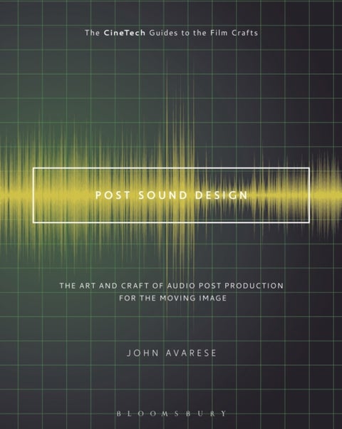 Post Sound Design - The Art and Craft of Audio Post Production for the Moving Image