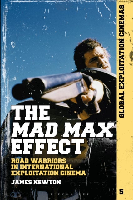 The Mad Max Effect - Road Warriors in International Exploitation Cinema