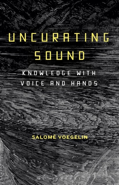 Bilde av Uncurating Sound Av Dr Salome (professor London College Of Communication Uk) Voegelin