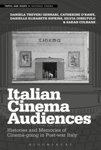 Italian Cinema Audiences - Histories and Memories of Cinema-going in Post-war Italy
