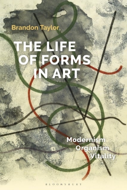 The Life of Forms in Art - Modernism, Organism, Vitality