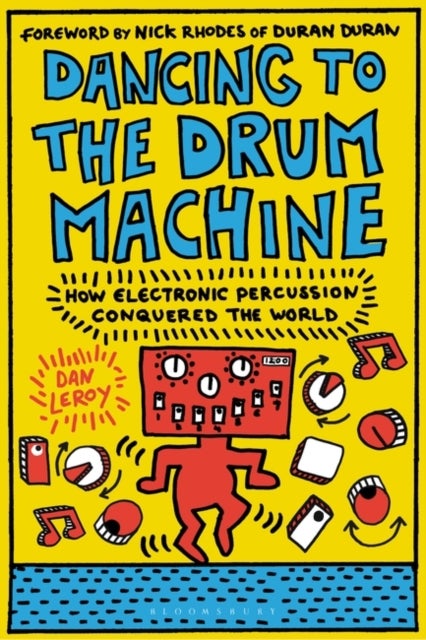 Dancing to the Drum Machine - How Electronic Percussion Conquered the World