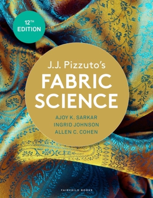 Bilde av J.j. Pizzuto&#039;s Fabric Science Av Dr. Ajoy K. (fashion Insititue Of Technology Usa) Sarkar, Ingrid (fashion Insititue Of Technology Usa) Johnson,