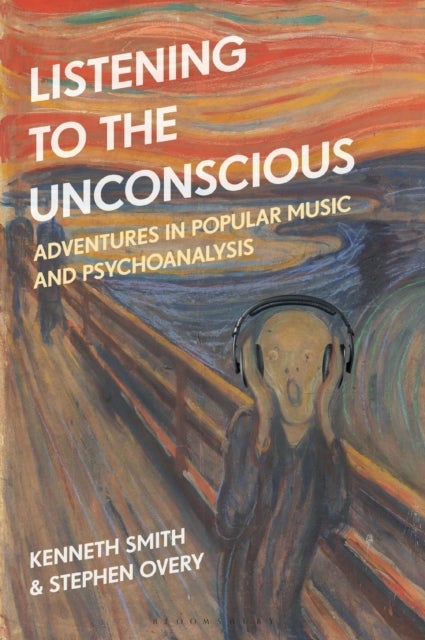 Listening to the Unconscious - Adventures in Popular Music and Psychoanalysis