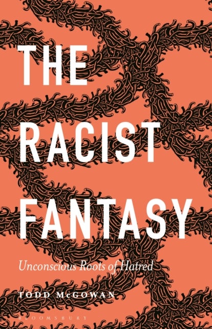 The Racist Fantasy - Unconscious Roots of Hatred