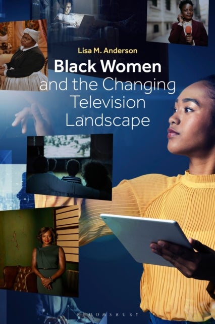 Bilde av Black Women And The Changing Television Landscape Av Dr. Lisa M. (arizona State University Usa) Anderson