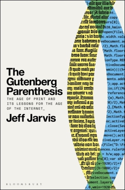The Gutenberg Parenthesis - The Age of Print and Its Lessons for the Age of the Internet