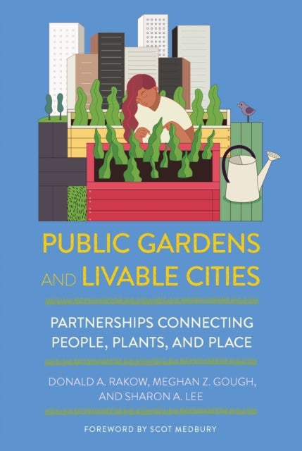 Public Gardens and Livable Cities - Partnerships Connecting People, Plants, and Place