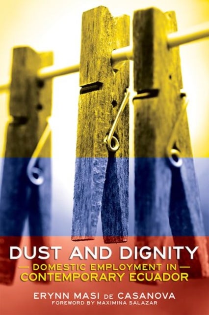Dust and Dignity - Domestic Employment in Contemporary Ecuador