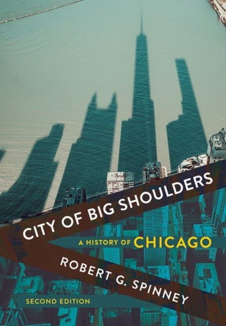 City of Big Shoulders - A History of Chicago