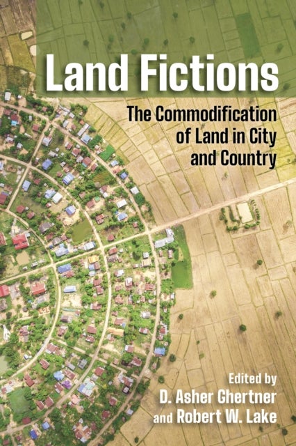 Land Fictions - The Commodification of Land in City and Country
