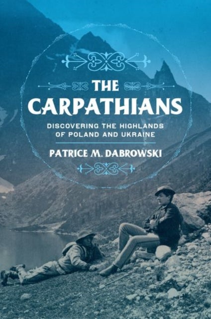 The Carpathians - Discovering the Highlands of Poland and Ukraine
