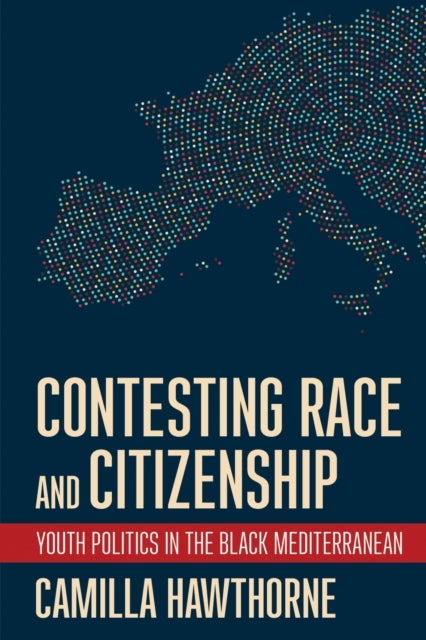 Contesting Race and Citizenship - Youth Politics in the Black Mediterranean