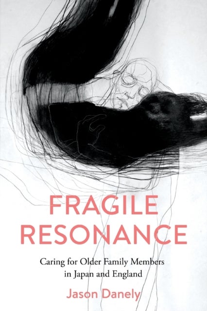 Fragile Resonance - Caring for Older Family Members in Japan and England