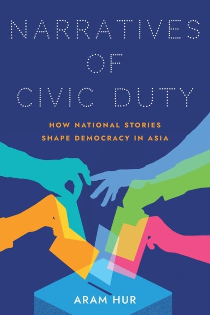 Narratives of Civic Duty - How National Stories Shape Democracy in Asia