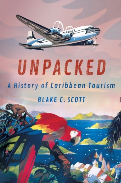 Unpacked - A History of Caribbean Tourism