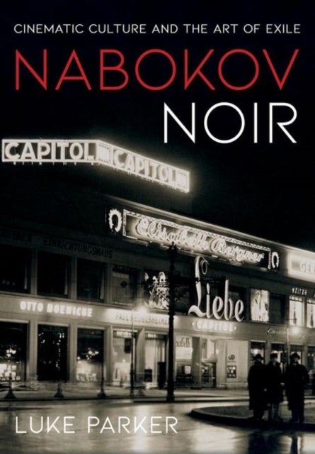 Nabokov Noir - Cinematic Culture and the Art of Exile