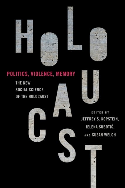 Politics, Violence, Memory - The New Social Science of the Holocaust
