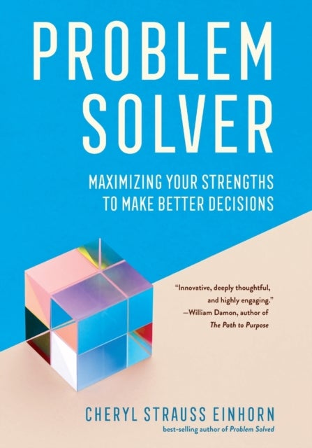 Problem Solver - Maximizing Your Strengths to Make Better Decisions