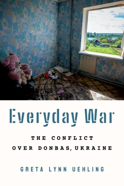 Everyday War - The Conflict over Donbas, Ukraine