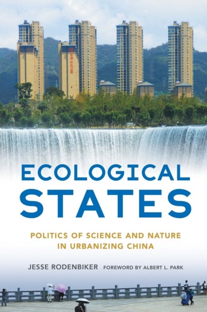 Ecological States - Politics of Science and Nature in Urbanizing China