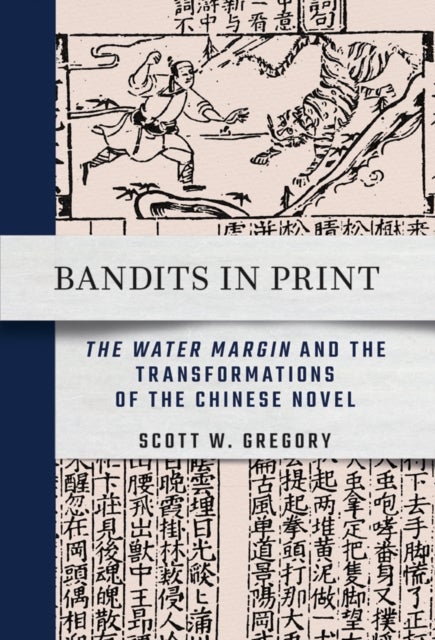 Bandits in Print - "The Water Margin" and the Transformations of the Chinese Novel