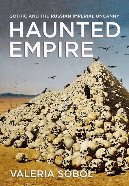 Haunted Empire - Gothic and the Russian Imperial Uncanny
