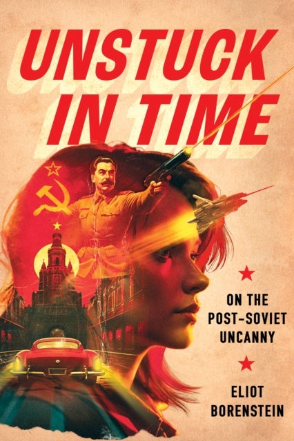 Unstuck in Time - On the Post-Soviet Uncanny