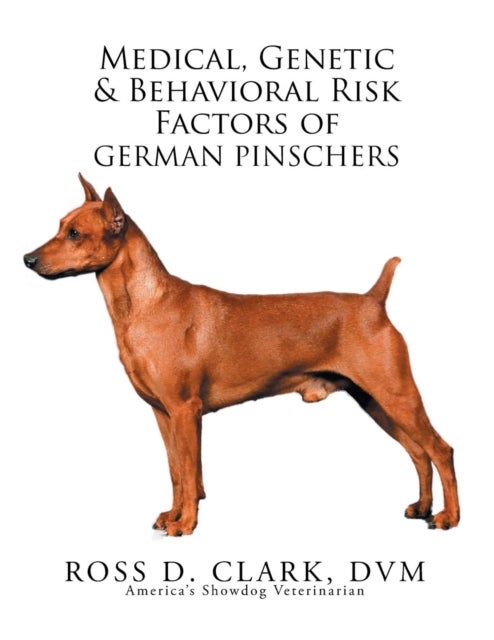 Bilde av Medical, Genetic &amp; Behavioral Risk Factors Of German Pinschers Av Ross D Clark Dvm