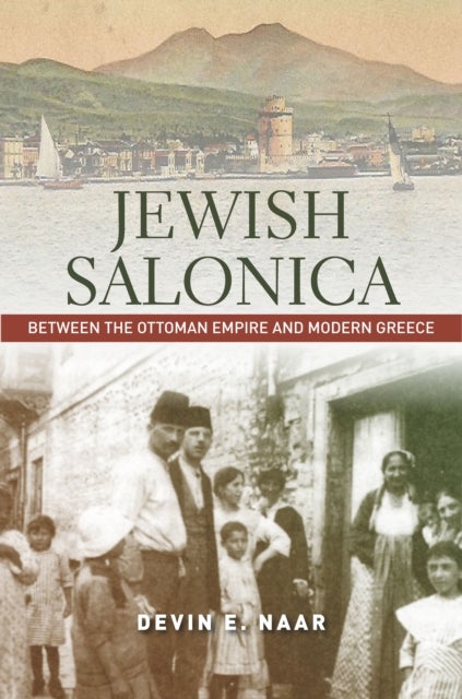 Jewish Salonica - Between the Ottoman Empire and Modern Greece