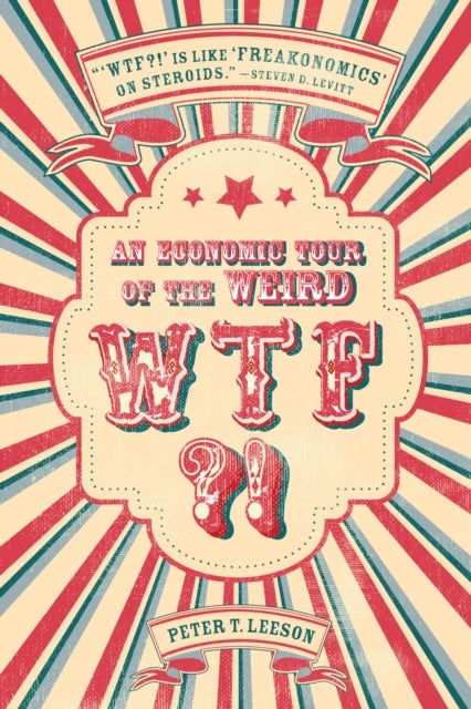 WTF?! - An Economic Tour of the Weird