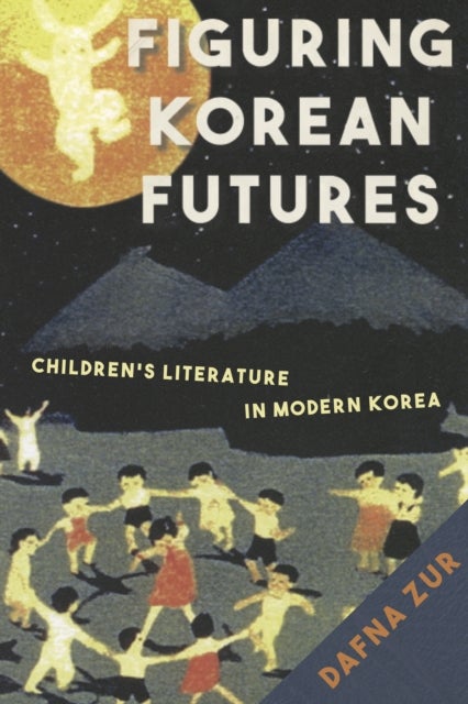 Figuring Korean Futures - Children's Literature in Modern Korea
