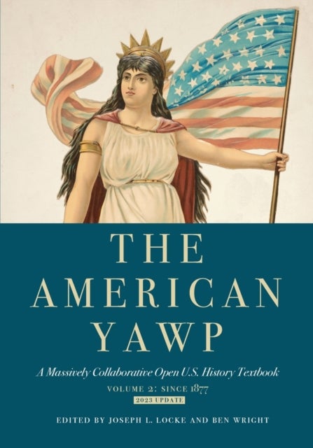 The American Yawp - A Massively Collaborative Open U.S. History Textbook, Vol. 2: Since 1877