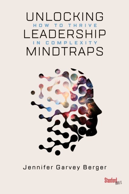 Unlocking Leadership Mindtraps - How to Thrive in Complexity