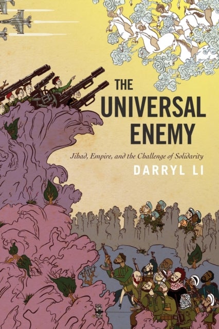 The Universal Enemy - Jihad, Empire, and the Challenge of Solidarity