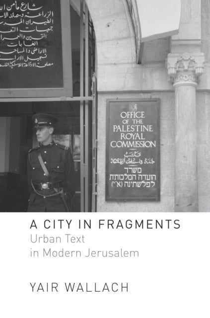 A City in Fragments - Urban Text in Modern Jerusalem