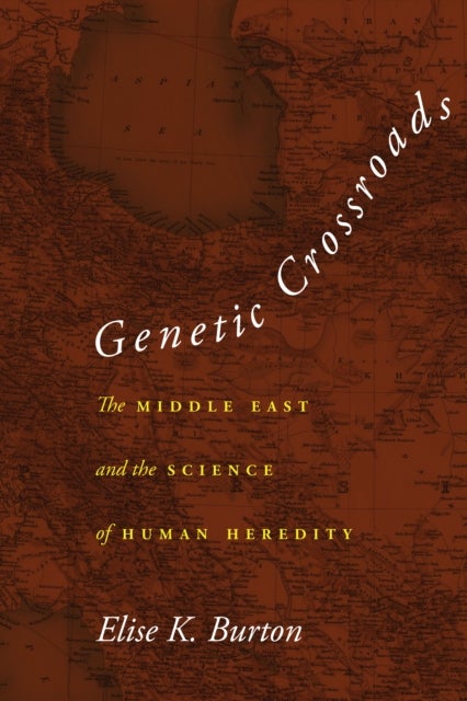 Genetic Crossroads - The Middle East and the Science of Human Heredity