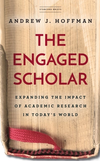 The Engaged Scholar - Expanding the Impact of Academic Research in Today's World