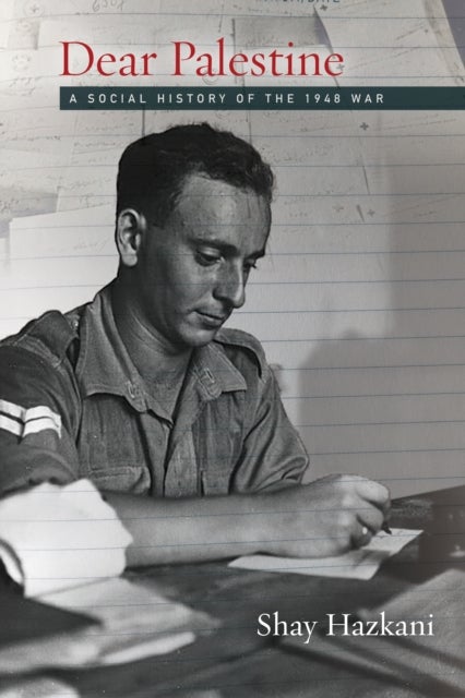 Dear Palestine - A Social History of the 1948 War