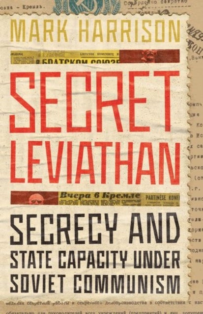 Secret Leviathan - Secrecy and State Capacity under Soviet Communism