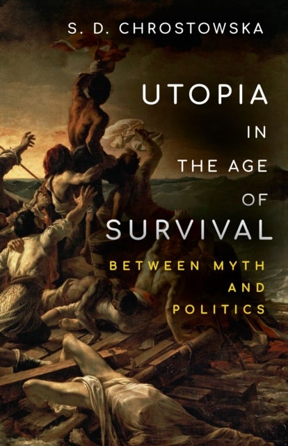 Utopia in the Age of Survival - Between Myth and Politics