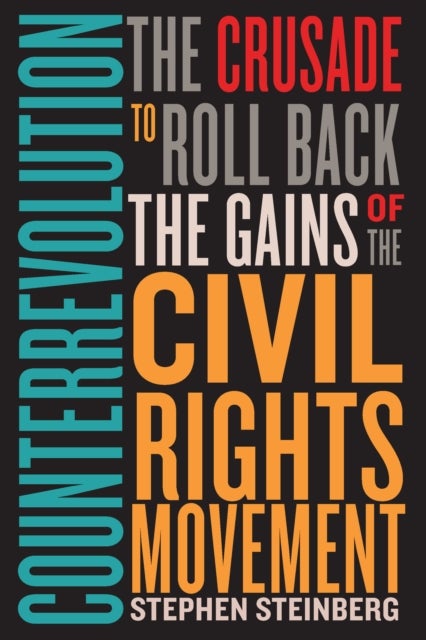 Counterrevolution - The Crusade to Roll Back the Gains of the Civil Rights Movement