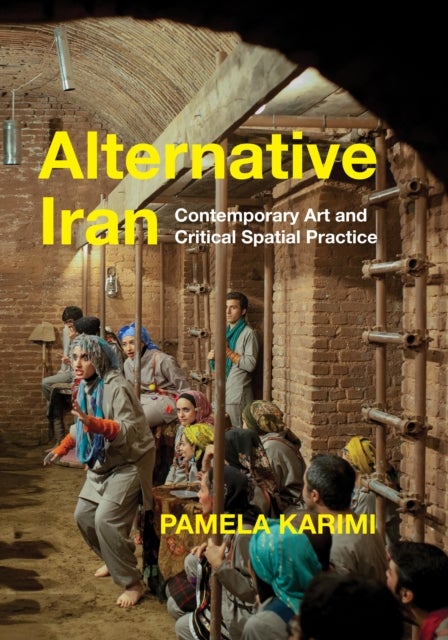 Alternative Iran - Contemporary Art and Critical Spatial Practice