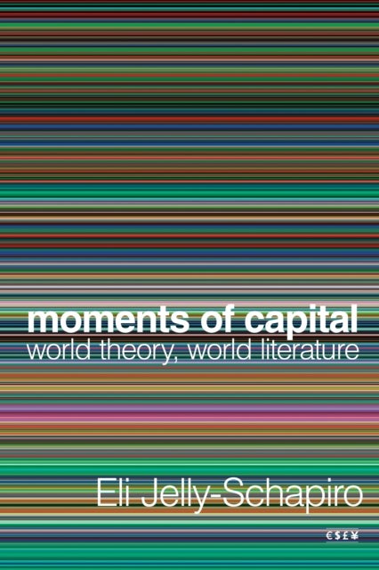Moments of Capital - World Theory, World Literature