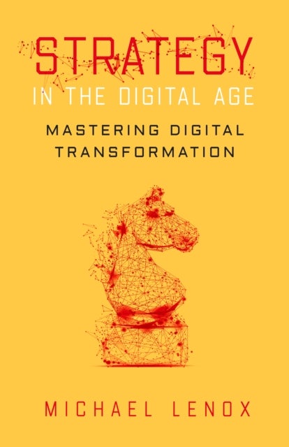Strategy in the Digital Age - Mastering Digital Transformation